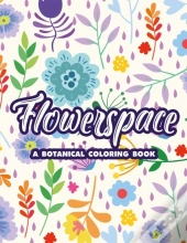 Flowerspace A Botanical Coloring Book