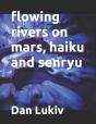 Flowing Rivers On Mars, Haiku And Senryu - Preview