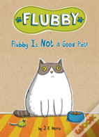 Flubby Is Not A Good Pet!
