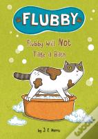 Flubby Will Not Take A Bath