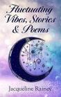 Fluctuating Vibes Stories & Poems - Preview