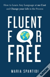 Fluent For Free: How To Learn Any Langua
