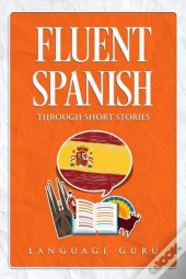 Fluent Spanish Through Short Stories