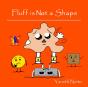 Fluff Is Not A Shape - Preview