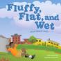 Fluffy, Flat, And Wet - Preview