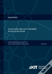 Fluid Flow And Heat Transfer In Cellular Solids