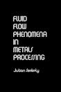 Fluid Flow Phenomena In Metals Processing - Preview