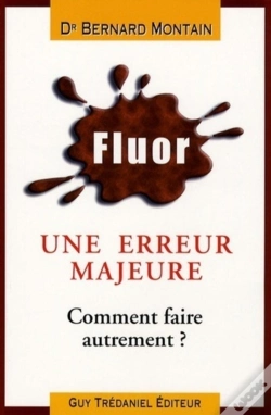 Capa do artigo Fluor ; Une Erreur Majeure ; Comment Faire Autrement ?