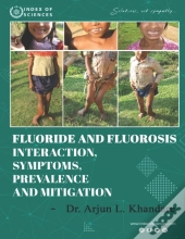 Fluoride And Fluorosis Interaction, Symptoms, Prevalence And Mitigation