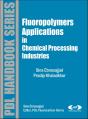 Fluoropolymer Applications In The Chemical Processing Industries - Preview