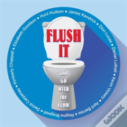 Flush It And Go With The Flow