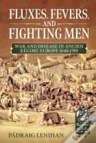 Fluxes, Fevers And Fighting Men