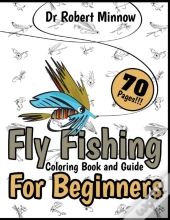 Fly Fishing Coloring Book And Guide For Beginners