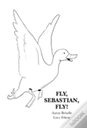 Fly, Sebastian, Fly!