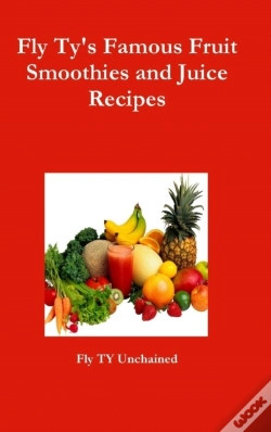 Capa do artigo Fly Ty'S Famous Fruit Smoothies And Juice Recipes