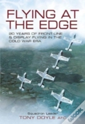 Flying At The Edge: 20 Years Of Front-Line And Display Flying In The Cold War Era