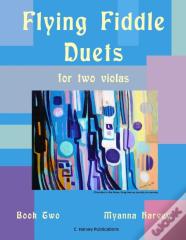 Flying Fiddle Duets For Two Violas, Book Two