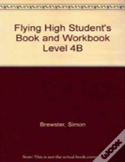 Flying High Student'S Book And Workbook Level 4b