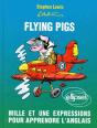 Flying Pigs. Mille Et Une Expressions Pour Apprendre L'Anglais - Preview