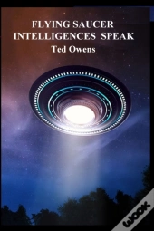Flying Saucer  Intelligences  Speak