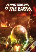 Flying Saucers Vs. The Earth