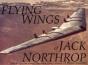 Flying Wings Of Jack Northrop - Preview