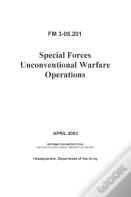 Fm 3-05.201 Special Forces Unconventional Warfare Operations