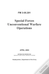 Fm 3-05.201 Special Forces Unconventional Warfare Operations