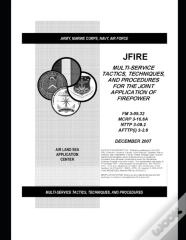 Fm 3-09.32 Multi-Service Tactics, Techniques, And Procedures For The Joint Application Of Firepower