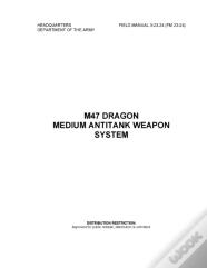 Fm 3-23.24 (Fm 23-24) M47 Dragon Medium Antitank Weapon System