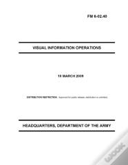 Fm 6-02.40 Visual Information Operations