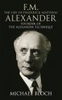 F.M.: The Life Of Frederick Matthias Alexander - Preview