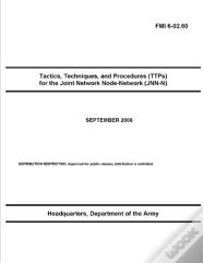 Fmi 6-02.60 Tactics, Techniques, And Procedures (Ttps) For The Joint Network Node-Network (Jnn-N)