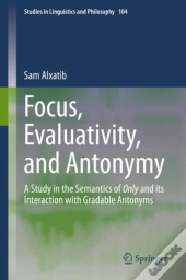 Focus, Evaluativity, And Antonymy