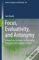Focus, Evaluativity, And Antonymy