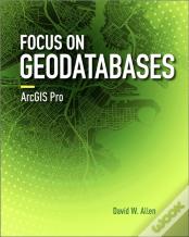 Focus On Geodatabases In Arcgis Pro