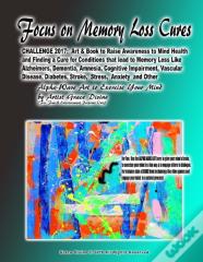 Focus On Memory Loss Cures  Challenge 2017