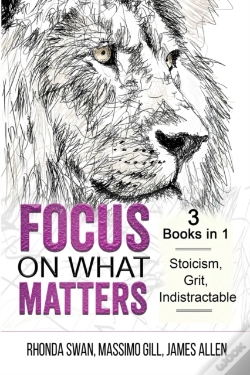 Capa do artigo Focus On What Matters - 3 Books In 1 - Stoicism, Grit, Indistractable