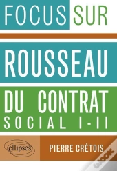 Focus Sur Russeau ; Du Contrat Social I - Ii