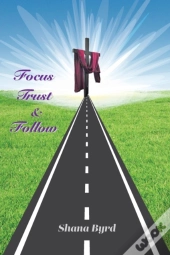 Focus, Trust, & Follow