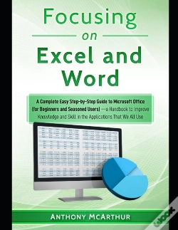 Capa do artigo Focusing On Excel And Word (A Fast Dummies' Bible (Knowledge, Macros, Functions, Formulas, Vba, Sentences, List, Pivot), A Perfect Choice To Master Office At Its Roots And Become A History Genius)