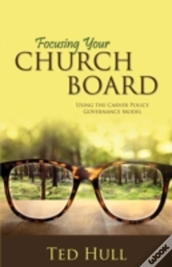 Capa do artigo Focusing Your Church Board Using The Carver Policy Governance Model