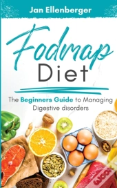 Fodmap Diet The Beginners Guide To Managing Digestive Disorders