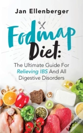Fodmap Diet The Ultimate Guide For Relieving Ibs And All Digestive Disorders