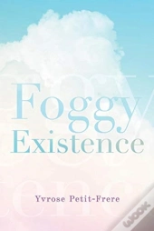 Foggy Existence