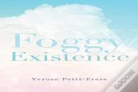 Foggy Existence