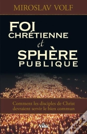 Capa do artigo Foi Chrétienne Et Sphère Publique ; Comment Les Disciples De Christ Devraient Servir Le Bien Commun
