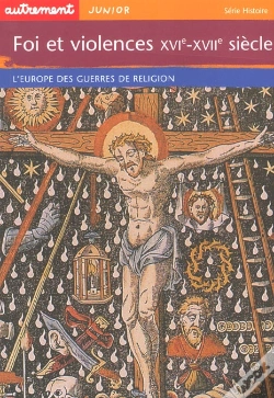 Capa do artigo Foi Et Violences ; Xvi-Xvii Siecles ; L'Europe Des Guerres De Religion