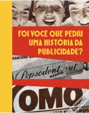 Capa do artigo Foi Você que Pediu uma História da Publicidade?