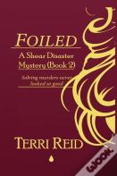 Foiled - A Shear Disaster Mystery (Book Two)